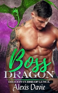 Boss Dragon (Dragon Curse of Lunca Book 2) by Alexis Davie