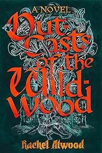 Outcasts of the Wildwood by Rachel Atwood