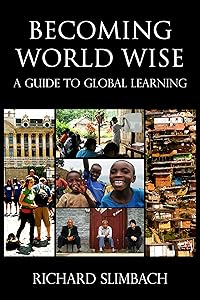 Becoming World Wise: A Guide to Global Learning by Richard Slimbach