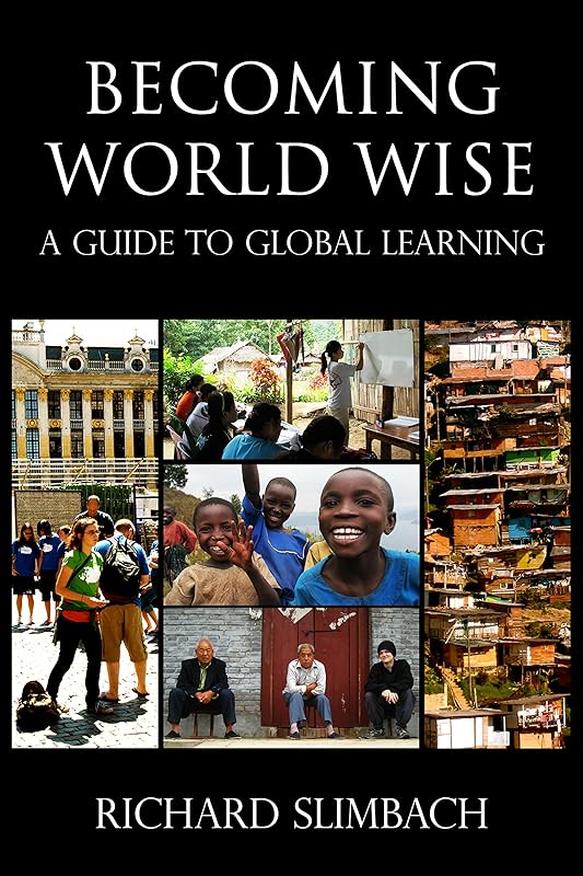 Becoming World Wise: A Guide to Global Learning by Richard Slimbach