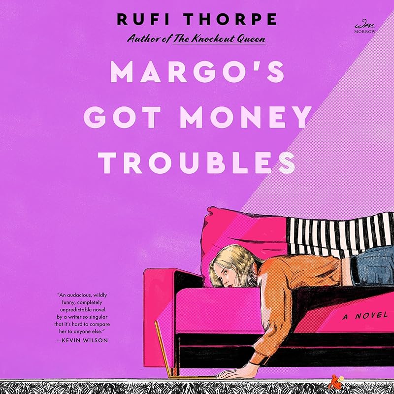 Margo's Got Money Troubles: A Novel by Rufi Thorpe