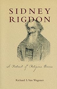 Sidney Rigdon: A Portrait of Religious Excess by Richard S. Van Wagoner
