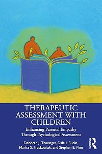 Therapeutic Assessment with Children: Enhancing Parental Empathy Through Psychological Assessment by Deborah J. Tharinger