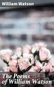 The Poems of William Watson