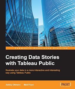 Creating Data Stories with Tableau Public by Ashley Ohmann
