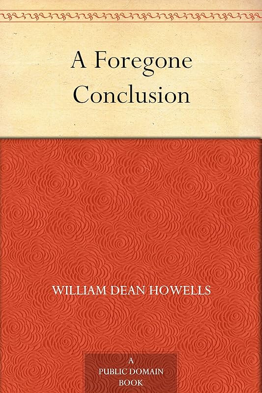 A Foregone Conclusion by William Dean Howells