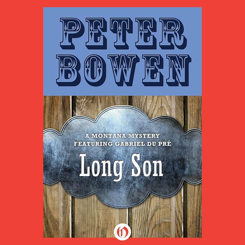 Long Son: A Montana Mystery featuring Gabriel Du Pré, Book Six by Peter Bowen