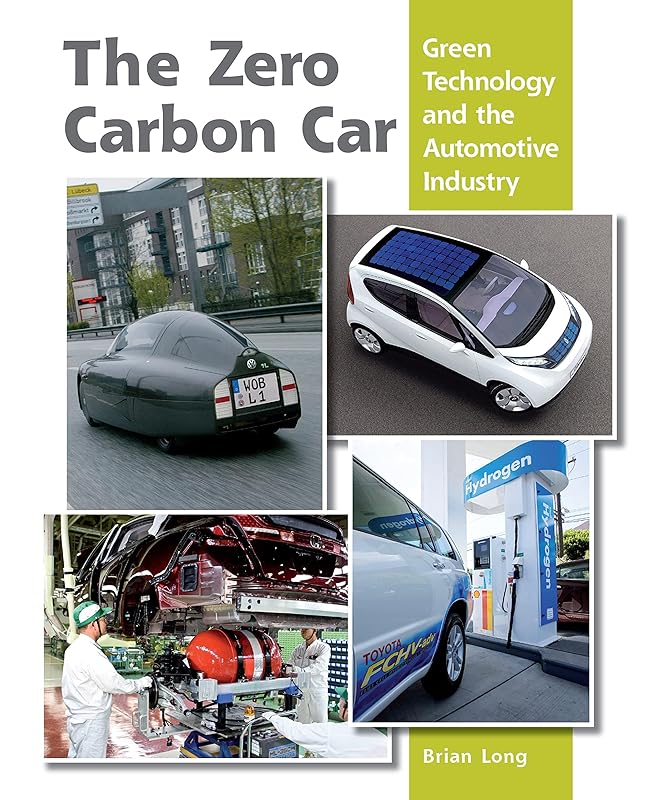 Zero Carbon Car: Green Technology and the Automotive Industry by Brian Long
