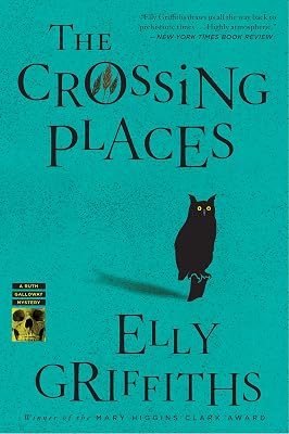 The Crossing Places: An Edgar Award Winner (Ruth Galloway Series Book 1)