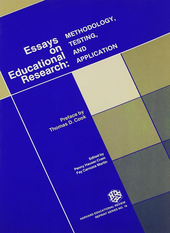 Essays on Educational Research Methodology Testing and Application: Methodology, Testing, and Application (Harvard Educational Review: Reprint Series) by Penny Hauser-Cram