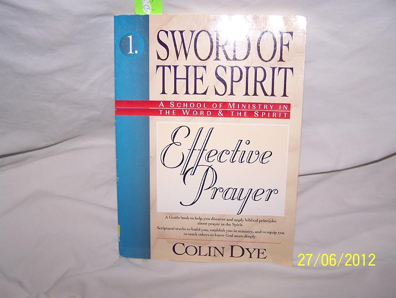 One Effective Prayer (Sword of the Spirit) by Colin W. Dye