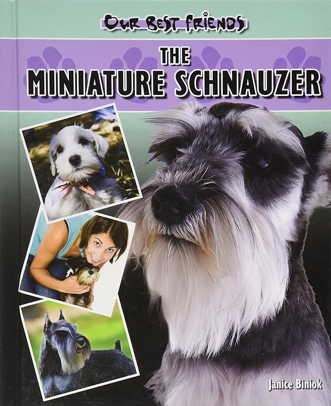 The Miniature Schnauzer (Our Best Friends) by Janice Biniok