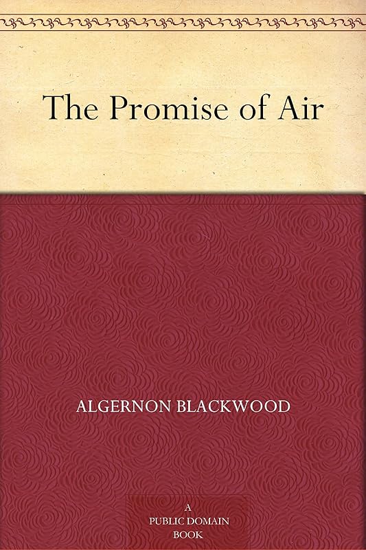 The Promise of Air by Algernon Blackwood