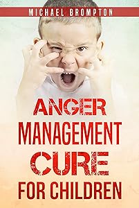 Anger Management for children - The Cure (GoodUnion Book 5) by Michael Brompton