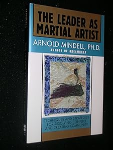 The leader as martial artist: An introduction to deep democracy by Arnold Mindell