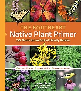The Southeast Native Plant Primer: 225 Plants for an Earth-Friendly Garden by Larry Mellichamp
