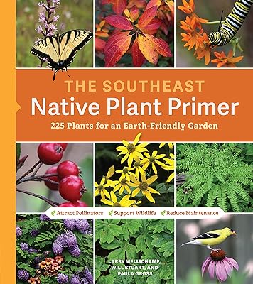 The Southeast Native Plant Primer: 225 Plants for an Earth-Friendly Garden