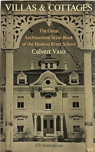 Villas & Cottages: The Great Architectural Style-Book of the Hudson River School