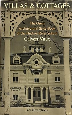 Villas & Cottages: The Great Architectural Style-Book of the Hudson River School