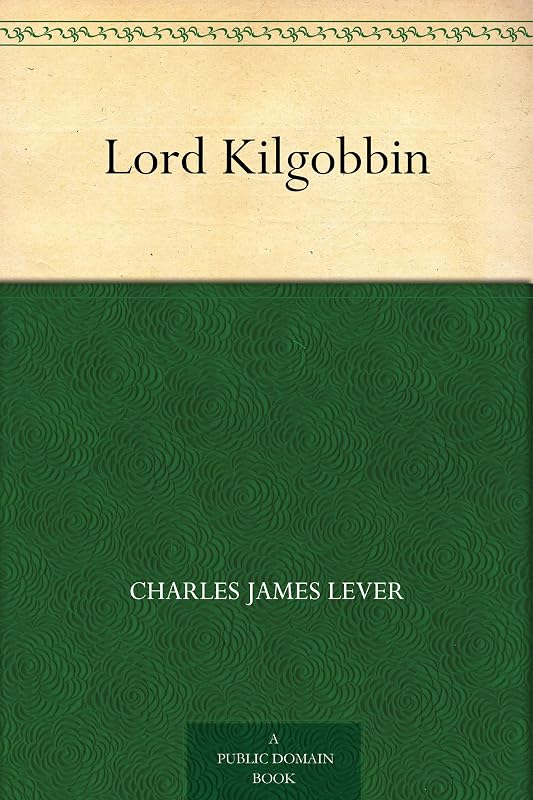 Lord Kilgobbin by Charles James Lever