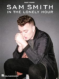 Sam Smith - In the Lonely Hour Songbook (Easy Piano) by Sam Smith