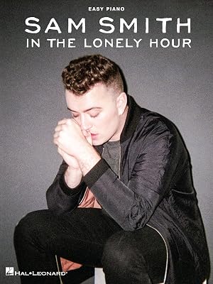 Sam Smith - In the Lonely Hour Songbook (Easy Piano)