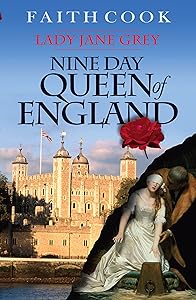 Nine Day Queen of England (Lady Jane Grey) by Faith Cook