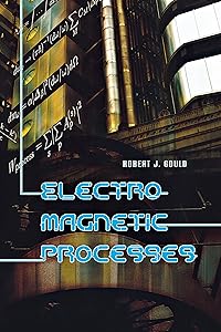 Electromagnetic Processes (Princeton Series in Astrophysics) by Robert J. Gould