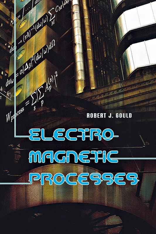 Electromagnetic Processes (Princeton Series in Astrophysics) by Robert J. Gould