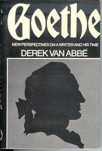 Goethe; New Perspectives on a Writer and His Time by Derek Maurice Van Abbe