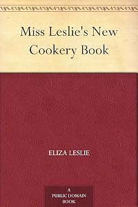 Miss Leslie's New Cookery Book