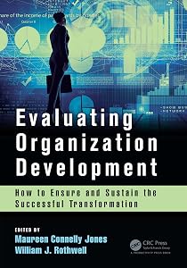 Evaluating Organization Development: How to Ensure and Sustain the Successful Transformation by Maureen Connelly Jones