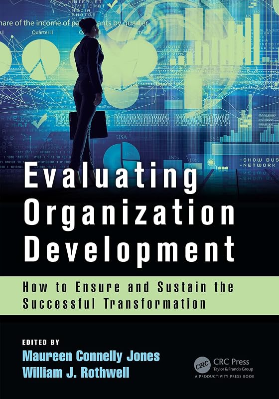 Evaluating Organization Development: How to Ensure and Sustain the Successful Transformation by Maureen Connelly Jones