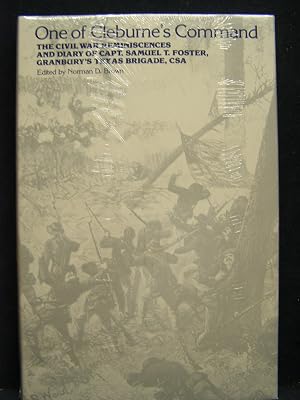 One of Cleburne's Command: The Civil War Reminiscences and Diary of Capt. Samuel T. Foster, Granbury's Texas Brigade, Csa