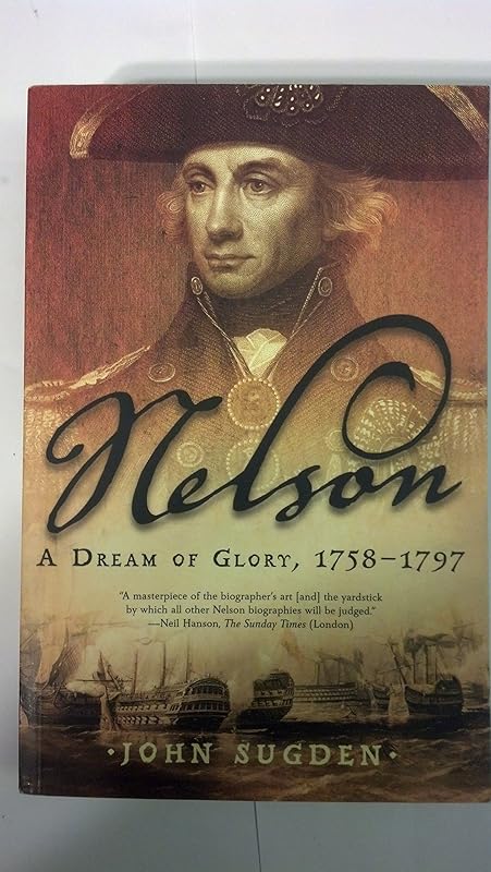 Nelson: A Dream of Glory, 1758-1797 by John Sugden