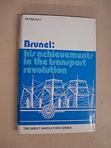 Brunel--his achievements in the transport revolution (The Great innovators)