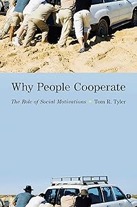 Why People Cooperate: The Role of Social Motivations by Tom R. Tyler