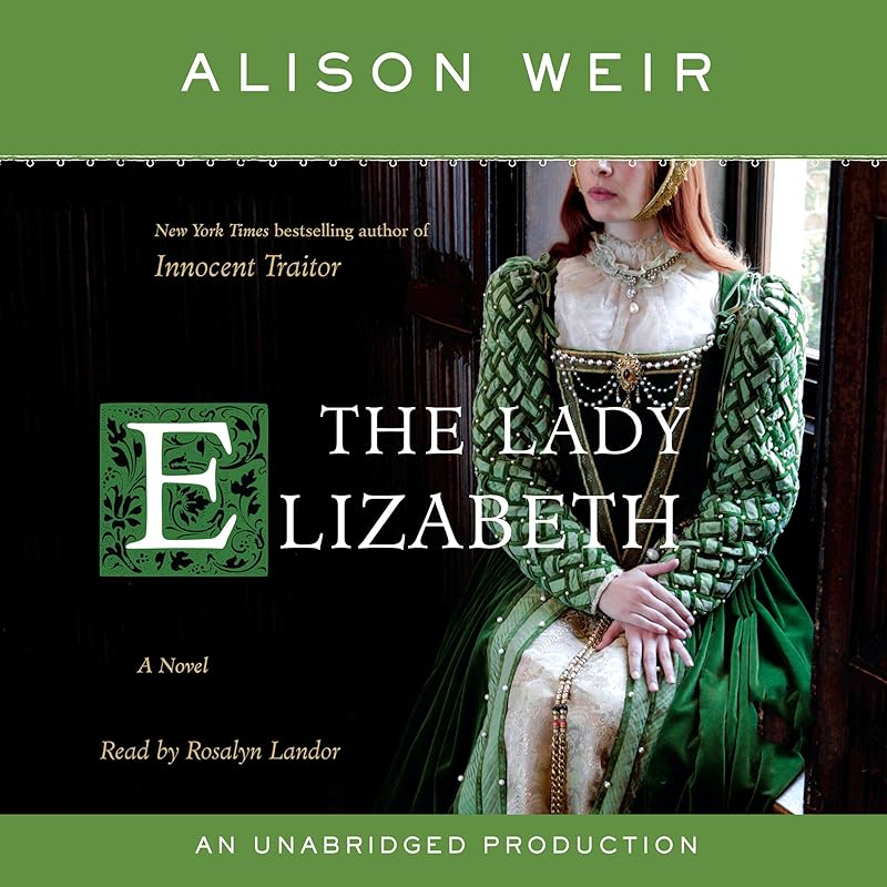 The Lady Elizabeth: A Novel by Alison Weir