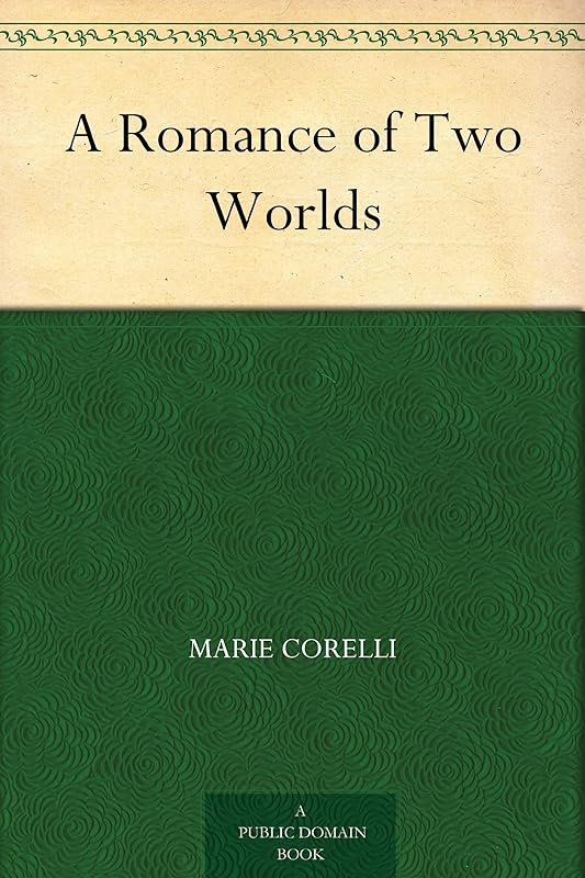 A Romance of Two Worlds by Marie Corelli