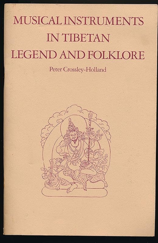 Musical Instruments in Tibetan Legend and Folklore by Peter Crossley-Holland