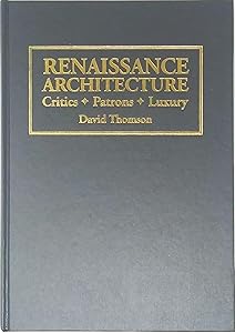 Renaissance Architecture: Critics, Patrons, Luxury