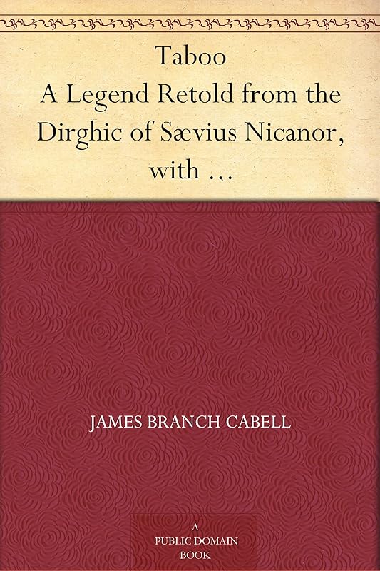 Taboo A Legend Retold from the Dirghic of Sævius Nicanor, with Prolegomena, Notes, and a Preliminary Memoir by James Branch Cabell
