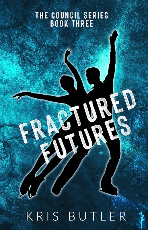 Fractured Futures : A Contemporary Winter Sports Romance (The Council Series Book 3) by Kris Butler