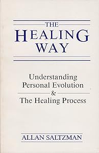 Healing Way: Understanding Personal Evolution and the Healing Process by Allan Saltzman