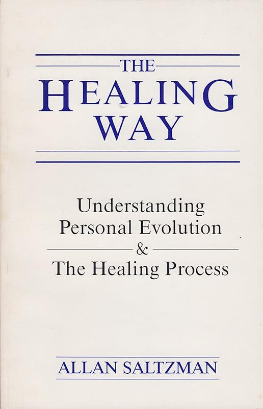 Healing Way: Understanding Personal Evolution and the Healing Process by Allan Saltzman