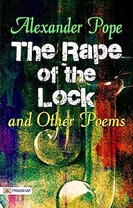 The Rape of the Lock and Other Poems: Alexander Pope's Satirical Verses