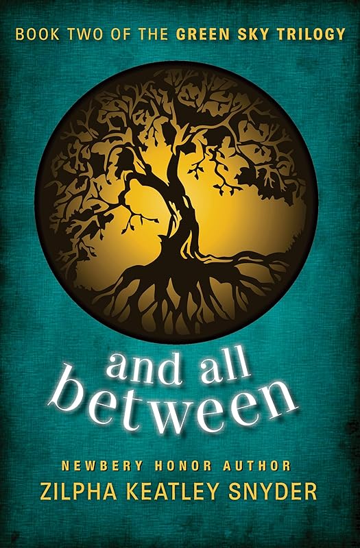 And All Between (The Green Sky Trilogy Book 2) by Zilpha Keatley Snyder