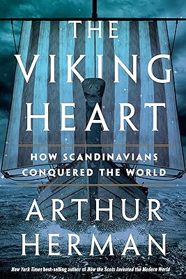 The Viking Heart: How Scandinavians Conquered the World