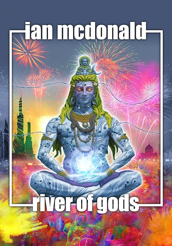 River of Gods (India 2047 Book 1) by Ian McDonald