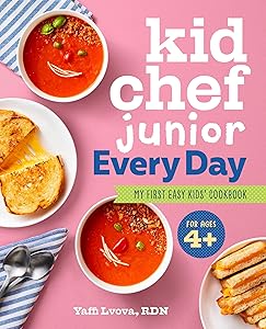 Kid Chef Junior Every Day: My First Easy Kids' Cookbook by Yaffi Lvova RDN